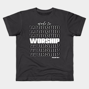 Made to worship Psalm 95:1 Kids T-Shirt